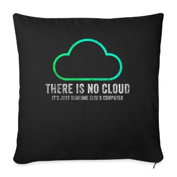 There Is No Cloud It's Just Someone Else's - Sofakissenbezug 45 x 45 cm - Schwarz - Vorne
