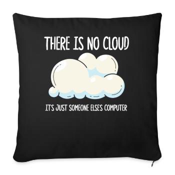 There Is No Cloud It's Just Someone Else's - Sofa pillowcase 17,3'' x 17,3'' (45 x 45 cm) - black - Front