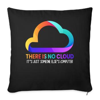 There Is No Cloud It's Just Someone Else's - Sofakissenbezug 45 x 45 cm - Schwarz - Vorne