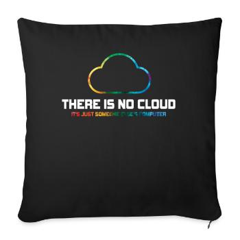 There Is No Cloud It's Just Someone Else's - Sofakissenbezug 45 x 45 cm - Schwarz - Vorne