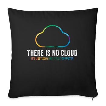 There Is No Cloud It's Just Someone Else's - Sofakissenbezug 45 x 45 cm - Schwarz - Vorne