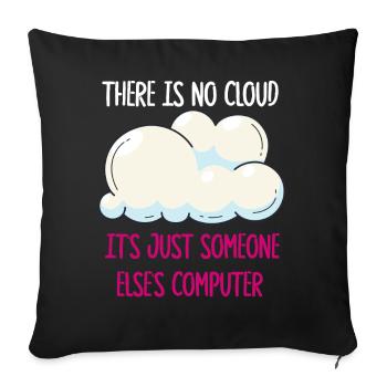 There Is No Cloud It's Just Someone Else's - Sofakissenbezug 45 x 45 cm - Schwarz - Vorne