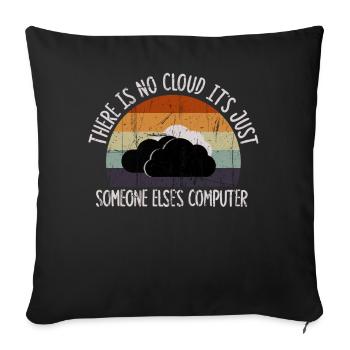 There Is No Cloud It's Just Someone Else's - Sofakissenbezug 45 x 45 cm - Schwarz - Vorne