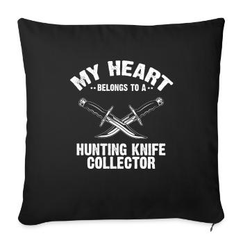 My heart belongs to a hunting knife knife collector - Sofa pillowcase 17,3'' x 17,3'' (45 x 45 cm) - black - Front