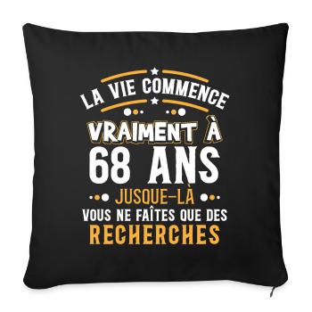 Anniversaire 68 ans. Idée Cadeau Humour Citations - Housse de coussin décorative 45 x 45 cm - noir - Devant