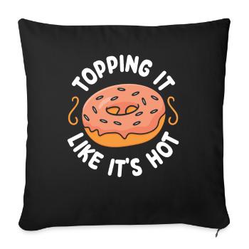 Topping It Like It's Hot | Donut Lover Tshirt | - Sofakissenbezug 45 x 45 cm - Schwarz - Vorne