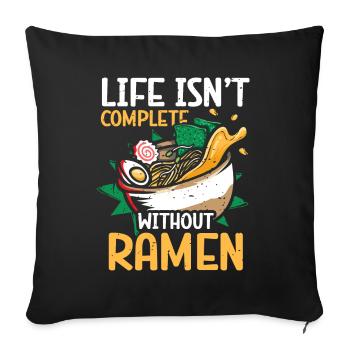 La vie n’est pas complète sans ramen | Ramen - Housse de coussin décorative 45 x 45 cm - noir - Devant