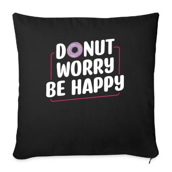Donut Worry Be Happy | Donut Lover Tshirt | Funny - Sofa pillowcase 17,3'' x 17,3'' (45 x 45 cm) - black - Front