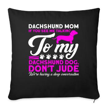 Dackel Dackel Dackel Mama Dackel Haustier - Sofakissenbezug 45 x 45 cm - Schwarz - Vorne