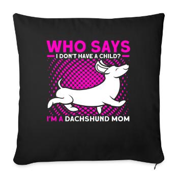 Dackel Dackel Dackel Mama Dackel Haustier - Sofakissenbezug 45 x 45 cm - Schwarz - Vorne