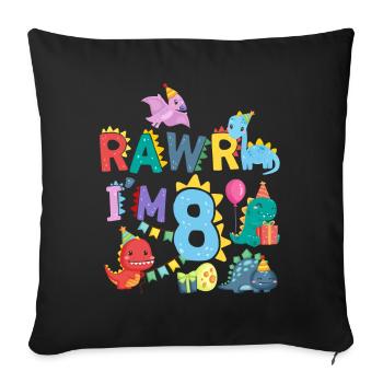 Rawr I Am 8 | Rawr Dinosaur | 8th birthday - Sofa pillowcase 17,3'' x 17,3'' (45 x 45 cm) - black - Front