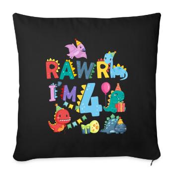 Rawr I Am 4 | Rawr Dinosaur | 4th birthday - Sofa pillowcase 17,3'' x 17,3'' (45 x 45 cm) - black - Front