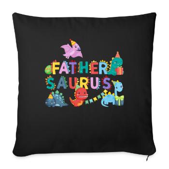 Father Saurus | Rawr Dinosaur Tshirt | Family - Sofa pillowcase 17,3'' x 17,3'' (45 x 45 cm) - black - Front