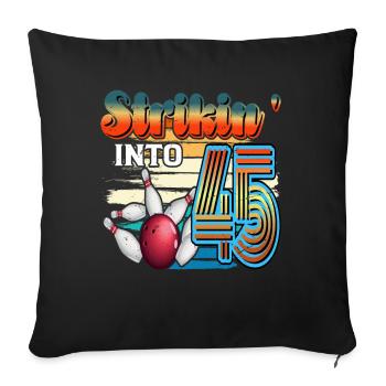 Strikin' Into 45 Bowling Bowler Celebration For the 45th anniversary of the 45th anniversary of the Bowling Bowler - Sofa pillowcase 17,3'' x 17,3'' (45 x 45 cm) - black - Front