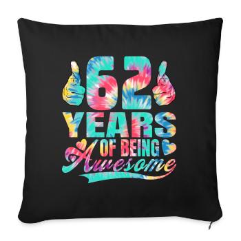 62nd birthday or anniversary 62 years of being - Sofa pillowcase 17,3'' x 17,3'' (45 x 45 cm) - black - Front