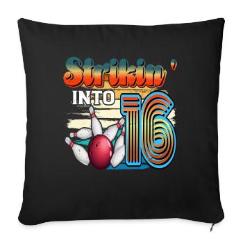Strikin' Into 16 Bowling Bowler 16th Birthday - Sofa pillowcase 17,3'' x 17,3'' (45 x 45 cm) - black - Front