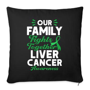 Our family fights liver cancer together - Sofa pillowcase 17,3'' x 17,3'' (45 x 45 cm) - black - Front
