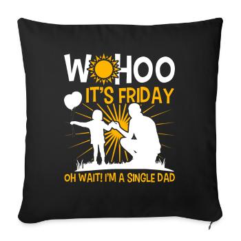Wohoo it's Friday Oh wait Father's Day - Sofa pillowcase 17,3'' x 17,3'' (45 x 45 cm) - black - Front