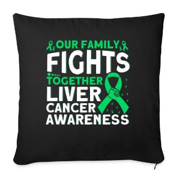 Our family fights liver cancer together - Sofa pillowcase 17,3'' x 17,3'' (45 x 45 cm) - black - Front