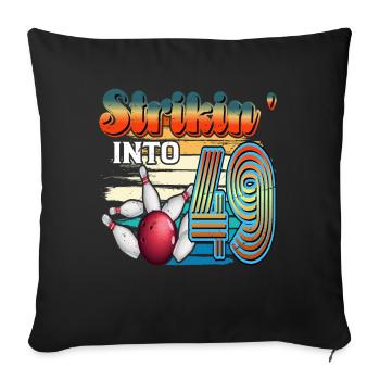 Strikin' Into 49 Bowling Bowler Celebration for the 49th anniversary of the 49th century. - Sofa pillowcase 17,3'' x 17,3'' (45 x 45 cm) - black - Front