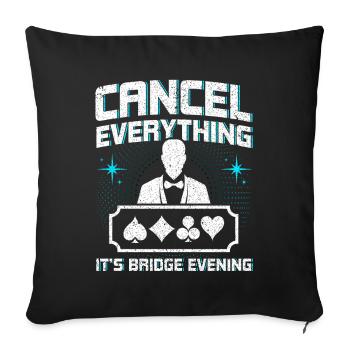 Cancel everything, it's bridge evening - Sofa pillowcase 17,3'' x 17,3'' (45 x 45 cm) - black - Front