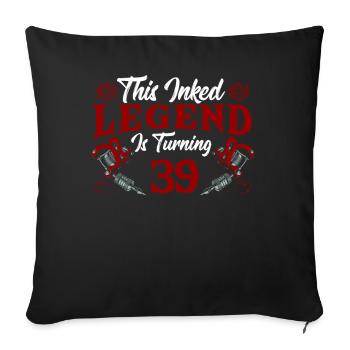 This ink legend turns 39 Fantastic 39. - Sofa pillowcase 17,3'' x 17,3'' (45 x 45 cm) - black - Front