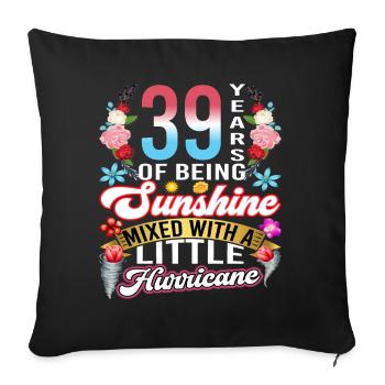 39 years of sunshine mixed with a small - Sofa pillowcase 17,3'' x 17,3'' (45 x 45 cm) - black - Front