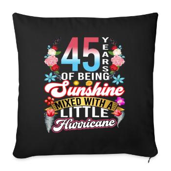 45 years of sunshine mixed with a small - Sofa pillowcase 17,3'' x 17,3'' (45 x 45 cm) - black - Front