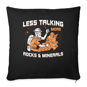 Less talking, more stones and minerals - Sofa pillowcase 17,3'' x 17,3'' (45 x 45 cm) - black - Front