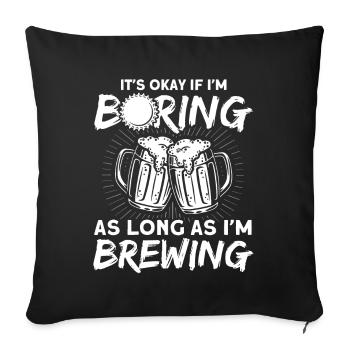 Solange ich braue Brauer - Sofakissenbezug 45 x 45 cm - Schwarz - Vorne