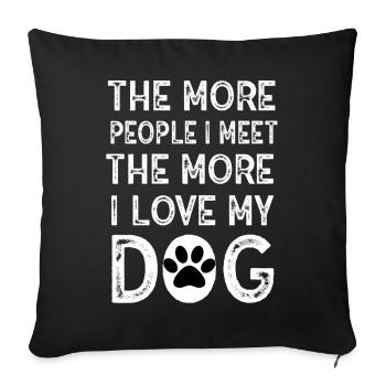 The More People I Meet The More I Like My Dog - Sofa pillowcase 17,3'' x 17,3'' (45 x 45 cm) - black - Front