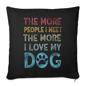 The More People I Meet The More I Like My Dog - Sofa pillowcase 17,3'' x 17,3'' (45 x 45 cm) - black - Front