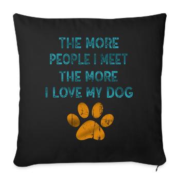 The More People I Meet The More I Like My Dog - Sofa pillowcase 17,3'' x 17,3'' (45 x 45 cm) - black - Front