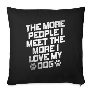 The More People I Meet The More I Like My Dog - Sofa pillowcase 17,3'' x 17,3'' (45 x 45 cm) - black - Front