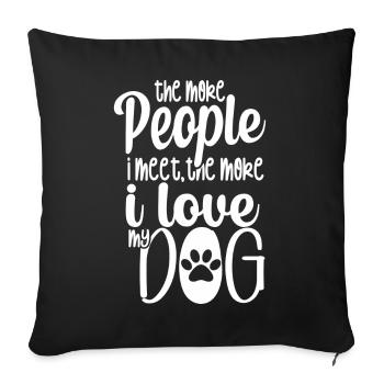 The More People I Meet The More I Like My Dog - Sofa pillowcase 17,3'' x 17,3'' (45 x 45 cm) - black - Front