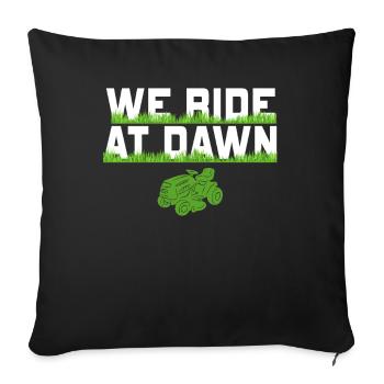 We Ride At Dawn Dad Lawn Mower Make Laugh Day Yard - Sofa pillowcase 17,3'' x 17,3'' (45 x 45 cm) - black - Front