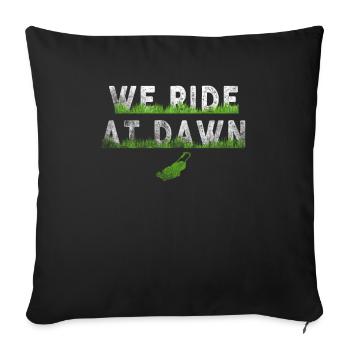 We Ride At Dawn Dad Lawn Mower Make Laugh Day Yard - Sofa pillowcase 17,3'' x 17,3'' (45 x 45 cm) - black - Front