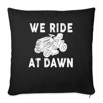 We Ride At Dawn Dad Lawn Mower Make Laugh Day Yard - Sofa pillowcase 17,3'' x 17,3'' (45 x 45 cm) - black - Front