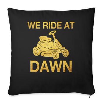We Ride At Dawn Dad Lawn Mower Make Laugh Day Yard - Sofa pillowcase 17,3'' x 17,3'' (45 x 45 cm) - black - Front