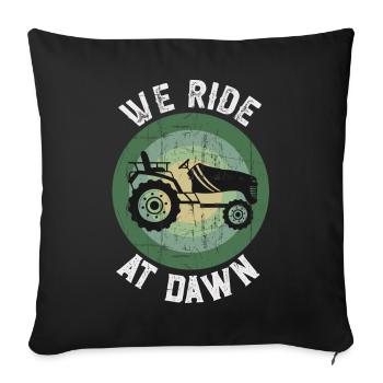 We Ride At Dawn Dad Lawn Mower Make Laugh Day Yard - Sofakissenbezug 45 x 45 cm - Schwarz - Vorne