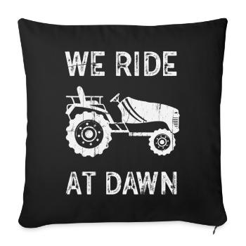 We Ride At Dawn Dad Lawn Mower Make Laugh Day Yard - Sofa pillowcase 17,3'' x 17,3'' (45 x 45 cm) - black - Front