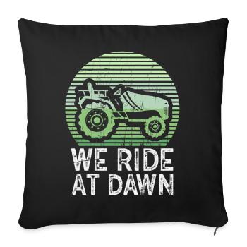 We Ride At Dawn Dad Lawn Mower Make Laugh Day Yard - Sofakissenbezug 45 x 45 cm - Schwarz - Vorne