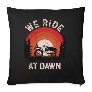 We Ride At Dawn Dad Lawn Mower Make Laugh Day Yard - Sofa pillowcase 17,3'' x 17,3'' (45 x 45 cm) - black - Front