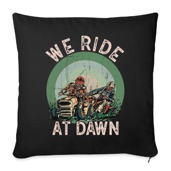 We Ride At Dawn Dad Lawn Mower Make Laugh Day Yard - Sofa pillowcase 17,3'' x 17,3'' (45 x 45 cm) - black - Front