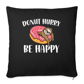 Donut Hurry Be Happy Sloth Lover | Donut Lover - Sofa pillowcase 17,3'' x 17,3'' (45 x 45 cm) - black - Front