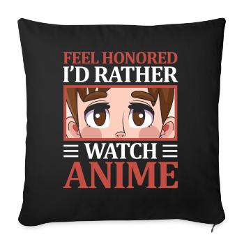 I'd Rather Watched Anime | Anime lovers | - Sofa pillowcase 17,3'' x 17,3'' (45 x 45 cm) - black - Front