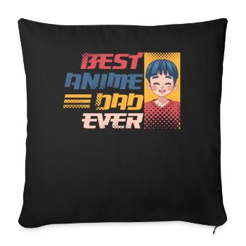 Best Anime Dad Ever | Anime Lover | Otaku Shirt | - Sofa pillowcase 17,3'' x 17,3'' (45 x 45 cm) - black - Front