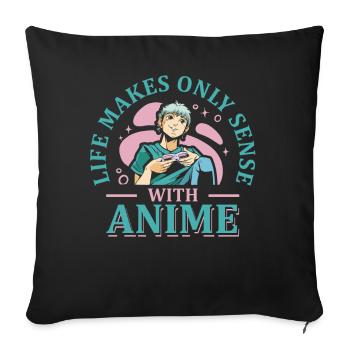 Life Only Makes Sense Anime | Anime lovers - Sofa pillowcase 17,3'' x 17,3'' (45 x 45 cm) - black - Front