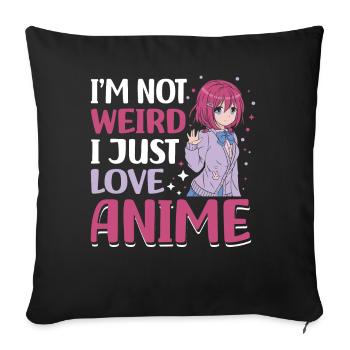 Not Strange I Just Love Anime | - Sofa pillowcase 17,3'' x 17,3'' (45 x 45 cm) - black - Front