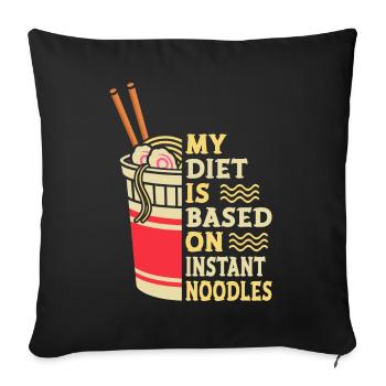 My Diet Is Instant Noodles | Ramen Lover Shirt | - Sofa pillowcase 17,3'' x 17,3'' (45 x 45 cm) - black - Front